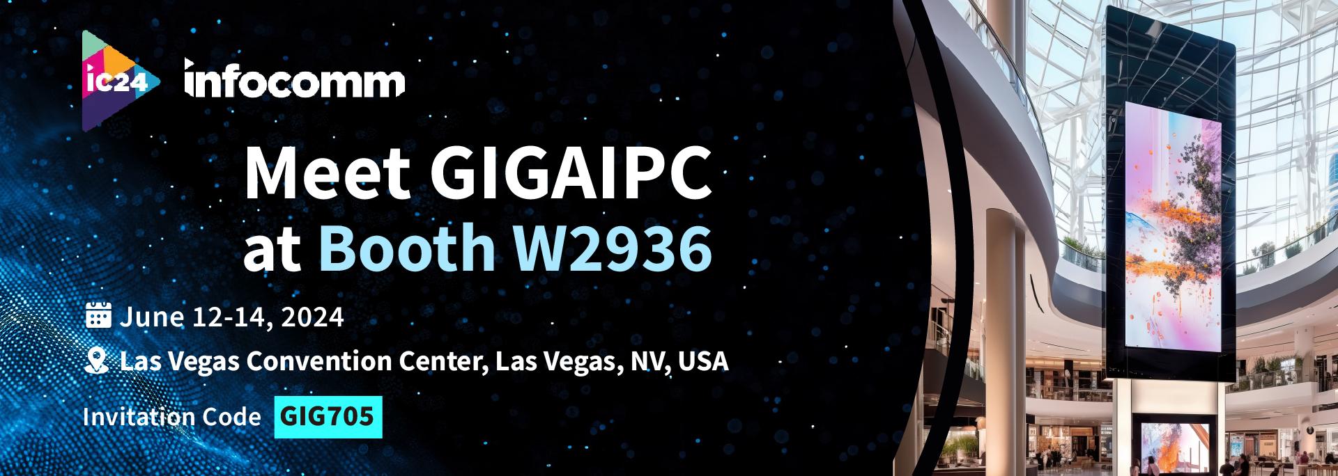 Join GIGAIPC at InfoComm | Jun 12-14 2024