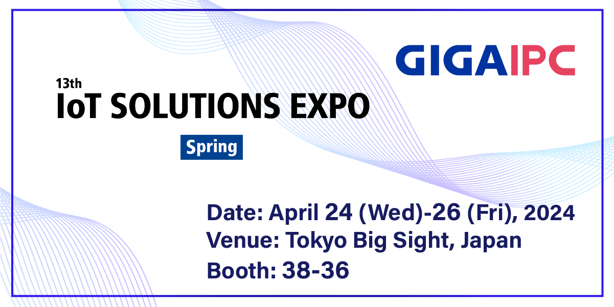 Join us at Japan IT Week Spring 2024 APR 2426 2024｜技宸股份有限公司GIGAIPC