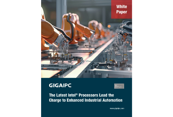 The Latest Intel® Processors Lead the Charge to Enhanced Industrial Automation - White Paper